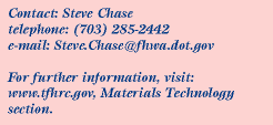 Contact: Steve Chase, Phone:703.285.2442, Email:steve.chase@fhwa.dot.gov