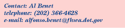 Contact:Al Benet,Phone:202.366.4628,Email:alfonso.benet@fhwa.dot.gov