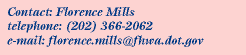 Contact:Florence Mills, Phone:202.366.2062,Email:florence.mills@fhwa.dot.gov