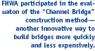 FHWA participated in the evaluation of the Channel Bridge
