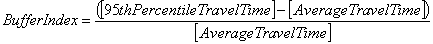Equation: The Buffer Index is equal to the an expression with the subtraction of the Average Travel Time from the 95th Percentile Travel Time in the numerator and the Average Travel Time in the denominator.